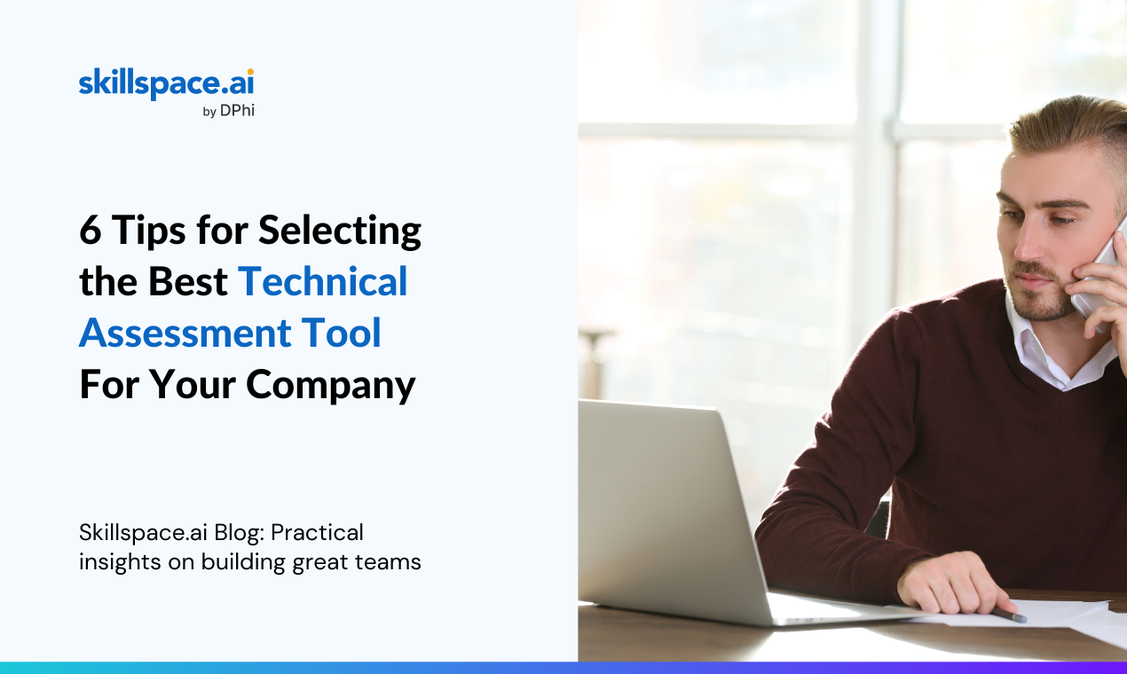 6 Tips for Selecting the Best Technical Assessment Tool For Your Company